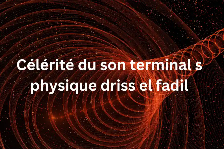 What is Célérité du son terminal s physique driss el fadil?