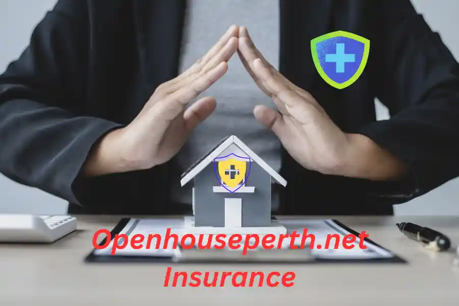 Openhouseperth.net Insurance: Basic Unhidden Facts That You Don`t Know in 2024