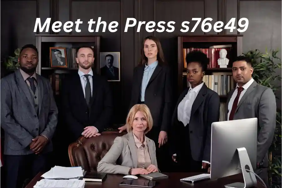 Meet the Press s76e49: Everything You Need To Know in 2024