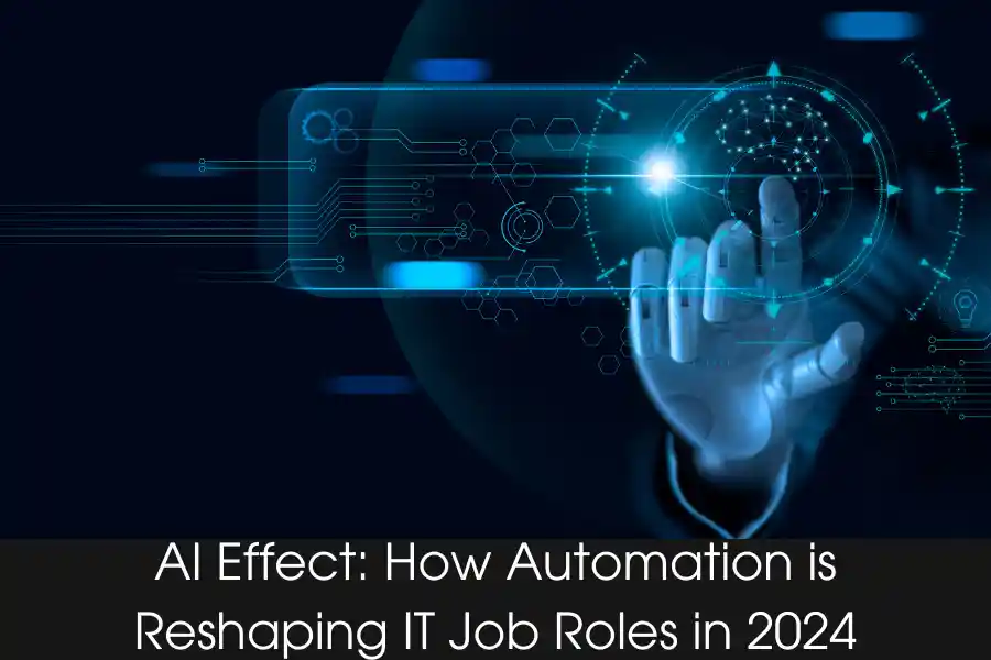 AI Effect: How Automation is Reshaping IT Job Roles in 2024