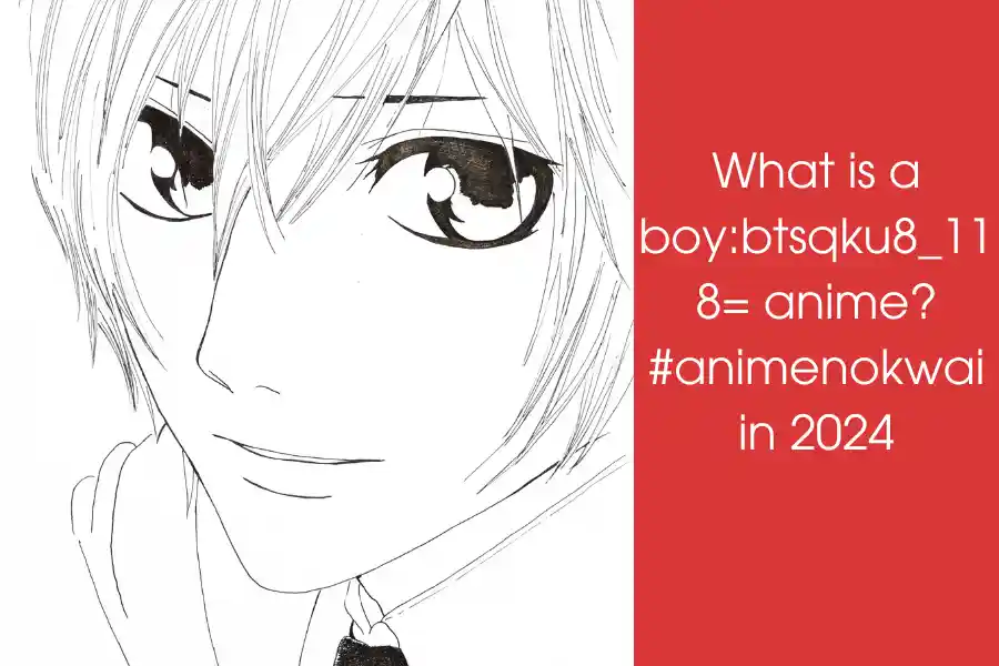 What is a boy:btsqku8_118= anime? #animenokwai in 2024