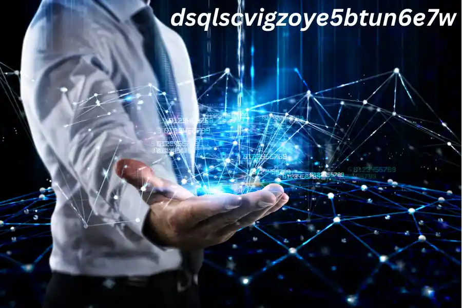 What is dsqlscvigzoye5btun6e7w? Everything You Should Know in 2024